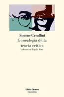 Genealogia della teoria critica. Adorno tra Hegel e Kant di Simone Cavallini edito da Clinamen