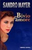 Bivio d'amore di Sandro Mayer edito da Gremese Editore