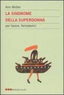 La sindrome della superdonna. Per favore aiutatemi! di Ann Midler edito da Dalai Editore