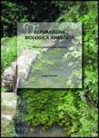 Depurazione biologica avanzata. Teoria e pratica dei processi. Con CD-ROM di Luigi Fanizzi edito da Ass. GIRSA