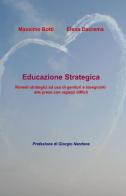 Educazione strategica di Massimo Botti, Elena Dacrema edito da ilmiolibro self publishing