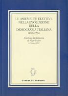Le assemblee elettive nella evoluzione della democrazia italiana (1978-1998) edito da Camera dei Deputati