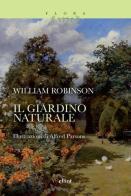 Il giardino naturale di William Robinson edito da Elliot