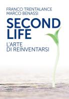 Second life. L'arte di reinventarsi di Franco Trentalance, Marco Benassi edito da Ultra