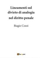 Lineamenti sul divieto di analogia nel diritto penale di Biagio Cozzi edito da Youcanprint