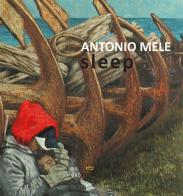 Sleep. Antonio Mele. Ediz. illustrata edito da Douglas Edizioni