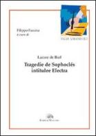 Tragedie de Sophoclés intitulée Electra. Ediz. italiana e francese di Lazare de Baïf edito da Mercurio