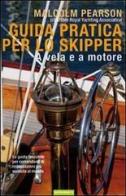 Guida pratica per lo skipper. A vela e a motore di Malcolm Pearson edito da Nutrimenti