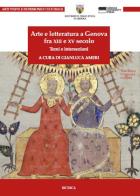 Arte e letteratura a Genova fra XIII e XV Secolo. Temi e intersezioni di Gianluca Ameri edito da Genova University Press