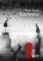 Edelweiss di Marco Ursano edito da MdS Editore