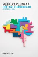 Estetica e neurodiversità. Percepire con il mondo di Valeria Costanza D'Agata edito da Mimesis