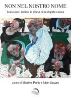 Non nel nostro nome. Cento poeti italiani in difesa della dignità umana edito da Mondo Nuovo