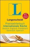 Praxisworterbuch internationale kuche. Per le Scuole superiori edito da Langenscheidt