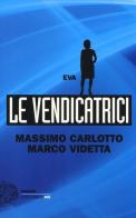 Eva. Le vendicatrici di Massimo Carlotto, Marco Videtta edito da Einaudi