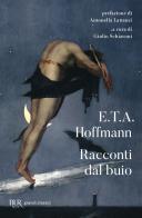 Racconti dal buio di Ernst T. A. Hoffmann edito da Rizzoli