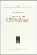 A Bibliography of Reinaissance Italian Translation of Virgil di Craig Kallendorf edito da Olschki