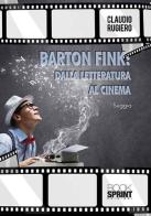 Barton Fink: dalla letteratura al cinema di Claudio Rugiero edito da Booksprint