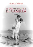 Il cuore inutile di Camilla di Daniela Carpenti edito da Booksprint