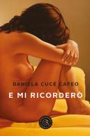 E mi ricorderò di Daniela Cucè Cafeo edito da bookabook