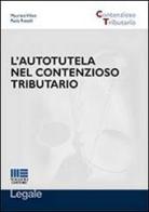 L' autotutela nel contenzioso tributario di Maurizio Villani, Paola Rizzelli edito da Maggioli Editore