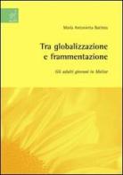 Tra globalizzazione e frammentazione: gli adulti giovani in Molise di M. Antonietta Battista edito da Aracne