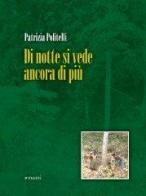 Di notte si vede ancora di più di Patrizia Politelli edito da Manni