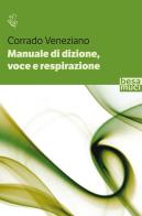 Manuale di dizione, voce e respirazione di Corrado Veneziano edito da Controluce (Nardò)