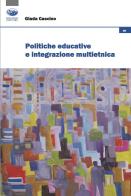 Politiche educative e integrazione multietnica di Giada Cascino edito da Bonanno