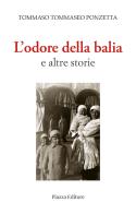 L' odore della balia e altre storie di Tommaso Tommaseo Ponzetta edito da Piazza Editore