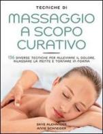 Tecniche di massaggio a scopo curativo. Ediz. illustrata di Skye Alexander edito da Il Castello