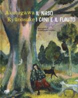 Il naso. I cani e il flauto. Ediz. a colori di Ryunosuke Akutagawa edito da Atmosphere Libri