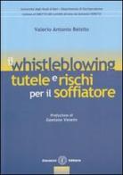 Il whistleblowing. Tutele e rischi per il soffiatore di Valerio A. Belsito edito da Cacucci