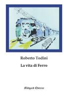 La vita di Ferro di Roberto Todini edito da Midgard