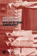 Hitler e i suoi ammiragli di Anthony Martienssen edito da Res Gestae