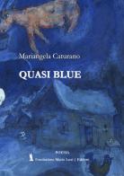 Quasi blue di Mariangela Caturano edito da Fondazione Mario Luzi