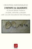 L' infinito al quadrato di Giovan Battista Hodierna arciprete, alchimista, scienziato nella «piccola Gerusalemme» del Gattopardo di Crocifissa Mangiavillano edito da Ensemble