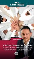 Il metodo hospitality coaching. Allenamento vincente per tutti i professionisti dell'ospitalità di Paolo Maritani edito da Mind Edizioni