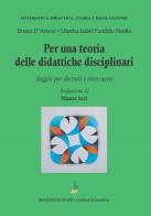 Per una teoria delle didattiche disciplinari. Saggio per docenti e ricercatori di Bruno D'Amore edito da Bonomo