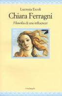 Chiara Ferragni. Filosofia di un'influencer di Lucrezia Ercoli edito da Il Nuovo Melangolo