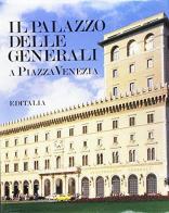 Il palazzo delle Generali a piazza Venezia di Maria Letizia Casanova, Roberto Luciani, A. Zimolo edito da Editalia