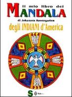 Il mio libro dei mandala degli indiani d'America di Johannes Rosengarten edito da Sonda