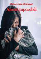 Amori impossibili di Maria Luisa Montanari edito da Pegasus Edition