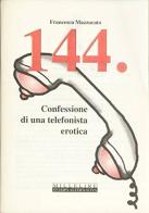 144. Confessioni di una telefonista erotica di Francesca Mazzucato edito da Stampa Alternativa