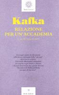 Relazione per un'accademia e altri racconti di Franz Kafka edito da Book Editore