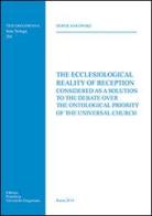 The Ecclesiological Reality of Reception considered as a Solution to the Debate over the Ontological Priority of the Universal Church di Derek Sakowski edito da Pontificio Istituto Biblico