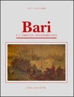 Bari e l'Oriente mediterraneo di Vito A. Melchiorre edito da Adda