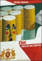 Cloe, storia di una sigaretta. Ediz. illustrata di Martina Zanelli edito da Falzea