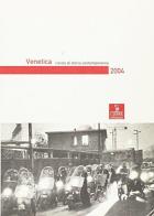 Venetica. Annuario di storia delle Venezie in età contemporanea (2004) vol.1 edito da Cierre Edizioni