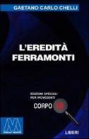 L' eredità Ferramonti. Ediz. per ipovedenti di Gaetano Carlo Chelli edito da Marcovalerio