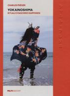 Yokainoshima. Rituali e maschere giapponesi. Ediz. a colori di Charles Freger edito da Peliti Associati